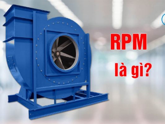 RPM là gì? 1 RPM bằng bao nhiêu vòng/phút? – Quạt công nghiệp