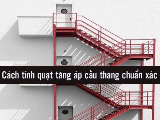 Cách tính quạt tăng áp cầu thang