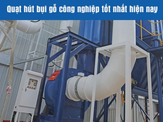 quạt hút bụi gỗ công nghiệp