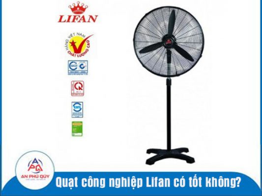Quạt công nghiệp Lifan có tốt không