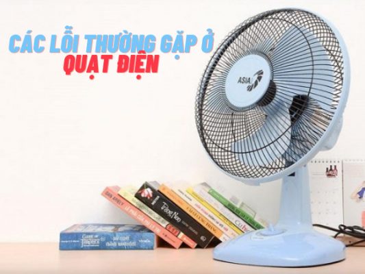 các lỗi thường gặp ở quạt điện