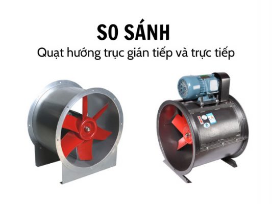 quạt hướng trục gián tiếp và quạt hước trục trực tiếp