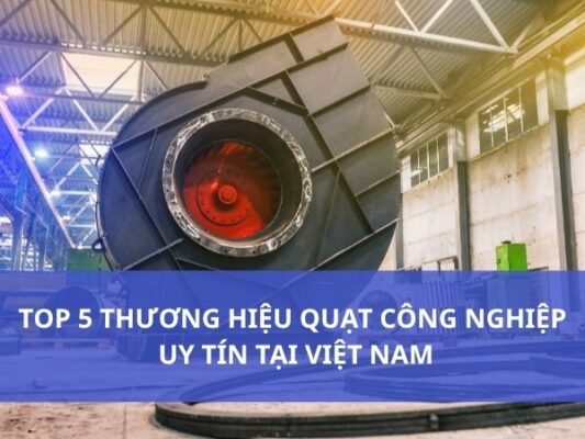 top 5 thương hiệu quạt công nghiệp uy tín